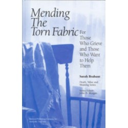 Mending the Torn Fabric: For Those Who Grieve and Those Who Want to Help Them