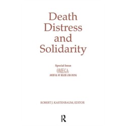 Death, Distress, and Solidarity: Special Issue "OMEGA Journal of Death and Dying"