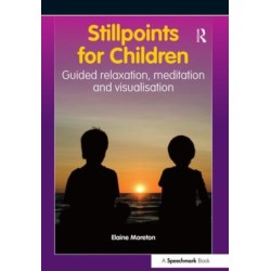 Stillpoints for Children: Guided Relaxation, Meditation and Visualisation