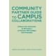 Community Partner Guide to Campus Collaborations: Enhance Your Community By Becoming a Co-Educator With Colleges and Universities