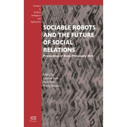 Sociable Robots and the Future of Social Relations: Proceedings of Robo-Philosophy 2014