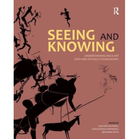 Seeing and Knowing: Understanding Rock Art with and without Ethnography