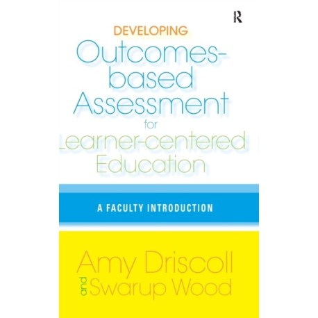 Developing Outcomes-Based Assessment for Learner-Centered Education: A Faculty Introduction