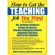 How to Get the Teaching Job You Want: The Complete Guide for College Graduates, Teachers Changing Schools, Returning Teachers and Career Changers