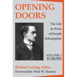Opening Doors: Life and Work of Joseph Schumpeter: Volume 1, Europe