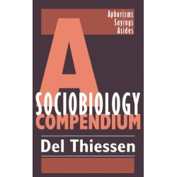 A Sociobiology Compendium: Aphorisms, Sayings, Asides