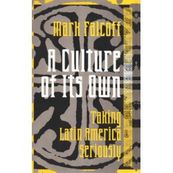 A Culture of Its Own: Taking Latin America Seriously