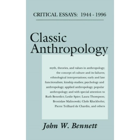 Classic Anthropology: Critical Essays, 1944-96