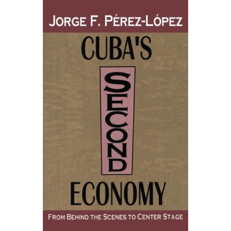 Cuba's Second Economy: From behind the Scenes to Center Stage