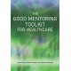 The Good Mentoring Toolkit for Healthcare