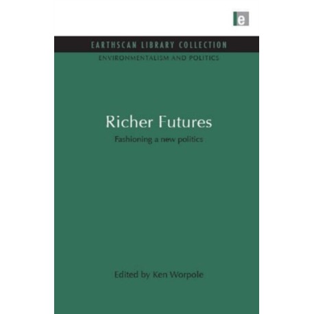 Richer Futures: Fashioning a New Politics