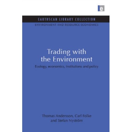 Trading with the Environment: Ecology, economics, institutions and policy