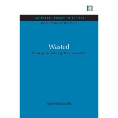 Wasted: Counting the Costs of Global Consumption
