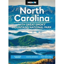Moon North Carolina: With Great Smoky Mountains National Park (Ninth Edition): Blue Ridge Parkway, Coastal Getaways, Craft Beer & BBQ