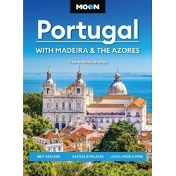 Moon Portugal: With Madeira & the Azores (Fourth Edition): Best Beaches, Castles & Palaces, Local Food & Wine