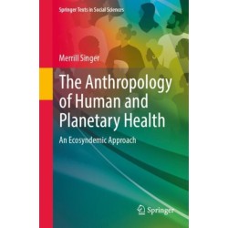 The Anthropology of Human and Planetary Health: An Ecosyndemic Approach
