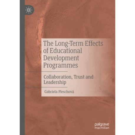 The Long-Term Effects of Educational Development Programmes: Collaboration, Trust and Leadership