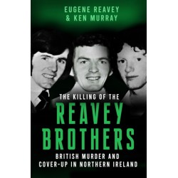 The Killing of The Reavey Brothers: British Murder and Cover-Up in Northern Ireland