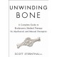 Unwinding Bone: A Complete Guide to Biodynamic Skeletal Therapy for Myofascial and Manual Therapists