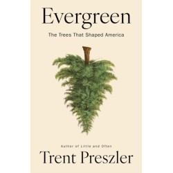 Evergreen: The Trees That Shaped America