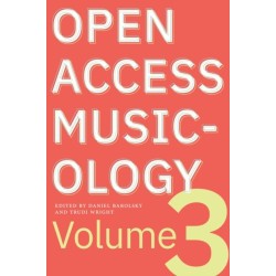 Open Access Musicology: Volume Three