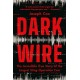Dark Wire: The Incredible True Story of the Largest Sting Operation Ever
