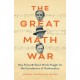 The Great Math War: How Three Brilliant Minds Fought for the Foundations of Mathematics