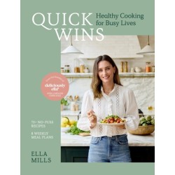 Quick Wins: Healthy Cooking for Busy Lives - The ultimate guide to easy, plant-based, healthy eating, packed with over 75 recipes and 8 meal plans