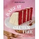 Bake It Gluten Free: 100 Recipes for Classic Treats