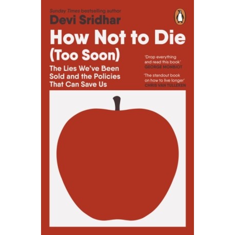 How Not to Die (Too Soon): The Lies We’ve Been Sold and the Policies That Can Save Us