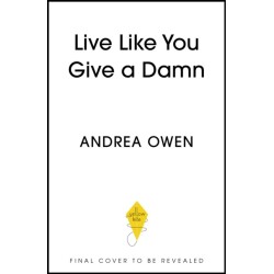 Live Like You Give a Damn: 25 Bold Moves to Get Honest, Face the Hard Stuff and Show Up for Yourself