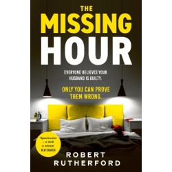 The Missing Hour: the breakneck new race-against-time crime thriller from the Sunday Times bestseller