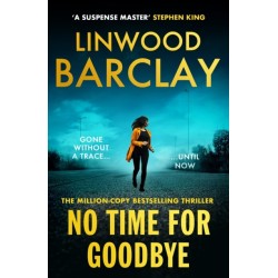 No Time For Goodbye: The million-copy-bestselling sensation from the -1 bestselling master of suspense