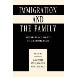 Immigration and the Family: Research and Policy on U.s. Immigrants