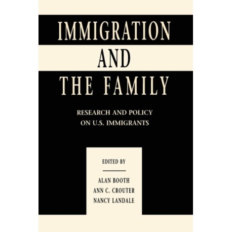 Immigration and the Family: Research and Policy on U.s. Immigrants