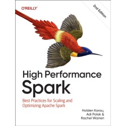 High Performance Spark: Best Practices for Scaling and Optimizing Apache Spark