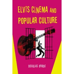 Elvis Cinema and Popular Culture