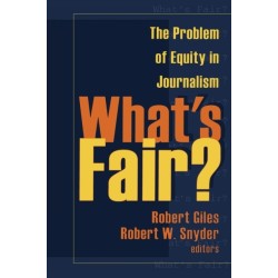 What's Fair?: The Problem of Equity in Journalism