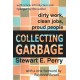 Collecting Garbage: Dirty Work, Clean Jobs, Proud People