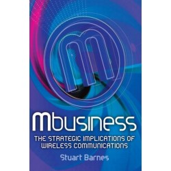 Mbusiness: The Strategic Implications of Mobile Communications
