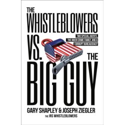The Whistleblowers vs. The Big Guy: Two Special Agents, the Biden Crime Family, and a Corrupt Bureaucracy