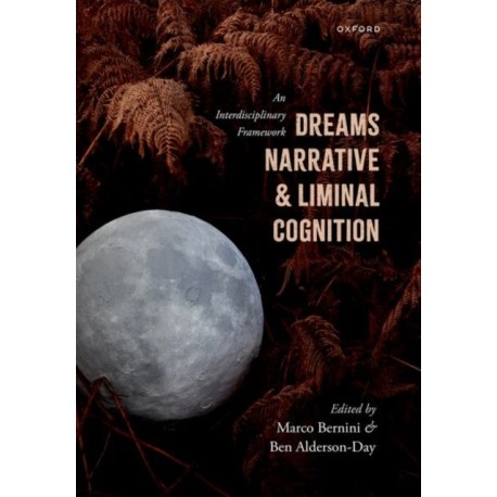 Dreams, Narrative, and Liminal Cognition: An Interdisciplinary Framework