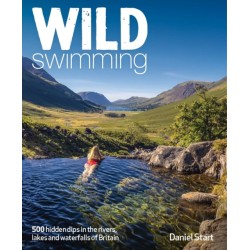 Wild Swimming Britain: 1000 Hidden Dips in the Rivers, Lakes and Waterfalls of Scotland, England & Wales (3rd Edition, Travel Guide)
