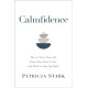 Calmfidence: How to Trust Yourself, Tame Your Inner Critic, and Shine in Any Spotlight