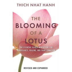 The Blooming of a Lotus: Essential Guided Meditations for Mindfulness, Healing, and Transformation