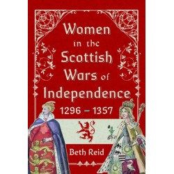 Women in the Scottish Wars of Independence 1296–1357