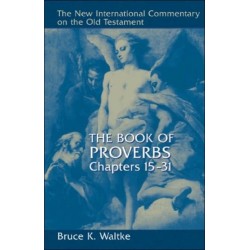 The Book of Proverbs: Chapters 15-31