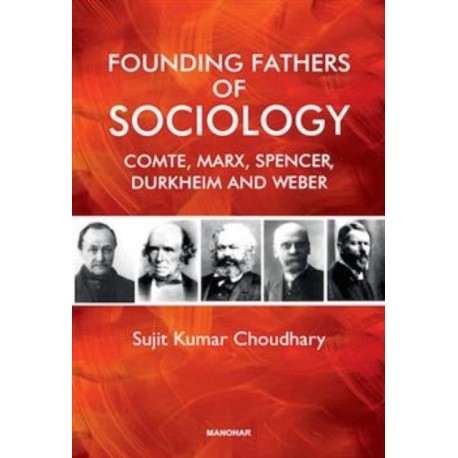 Founding Fathers of Sociology: Camte, Marx, Spencer, Durkheim and Weber