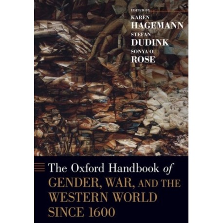 The Oxford Handbook of Gender, War, and the Western World since 1600