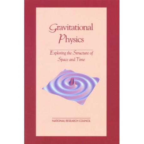Gravitational Physics: Exploring the Structure of Space and Time